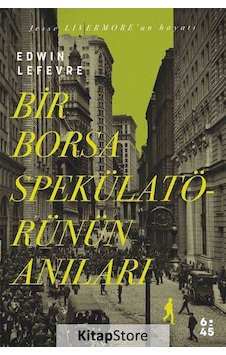 Kitapstore Bir Borsa Spekülatörünün Anıları / Edvin Lefevre Kitapstore Bir Borsa Spekülatörünün Anıları / Edvin Lefevre