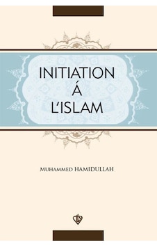 Initiation a L'Islam - Muhammed Hamidullah - Türkiye Diyanet Vakfı Yayınları