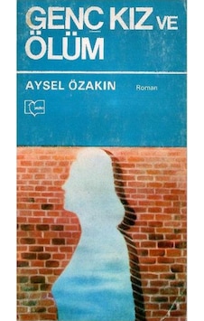 Genç Kız Ve Ölüm - Aysel Özakın 1.basım