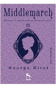 Middlemarch Taşra Yaşamından Manzaralar 2 - George Eliot - Nora