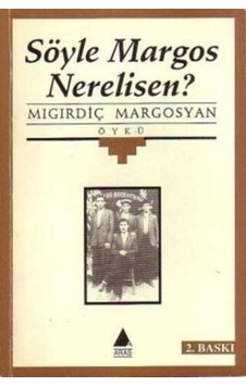 Söyle Margos Nerelisin /mıgırdiç Margosyan