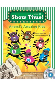 Anansi's Amazing Kids-Show Time Level 2 - Jeffrey Cahak - Build & Grow
