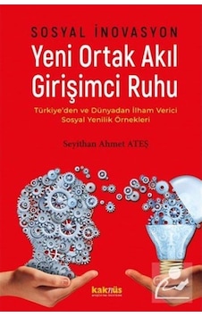 Sosyal Inovasyon Yeni Ortak Akıl Girişimci Ruhu / Seyithan Ahm Sosyal Inovasyon Yeni Ortak Akıl Girişimci Ruhu / Seyithan Ahm