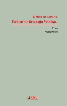 27 Mayıs'tan 12 Mart'a Türkiye'nin Ortadoğu Politikası / Ersin...