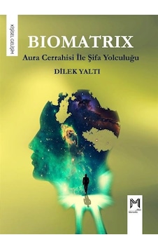 Biomatrix - Aura Cerrahisi İle Şifa Yolculuğu - Dilek Yaltı - Memento Mori Yayınları Biomatrix - Aura Cerrahisi İle Şifa Yolculuğu - Dilek Yaltı - Memento Mori Yayınları