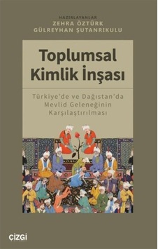 Toplumsal Kimlik İnşası - Türkiye'de ve Dağıstan'da Mevlid Geleneğinin Karşılaştırılması- Çizgi Kitabevi Toplumsal Kimlik İnşası - Türkiye'de ve Dağıstan'da Mevlid Geleneğinin Karşılaştırılması- Çizgi Kitabevi