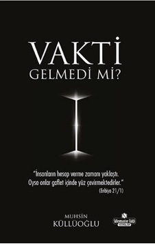 Vakti Gelmedi mi? / Muhsin Küllüoğlu Vakti Gelmedi mi? / Muhsin Küllüoğlu