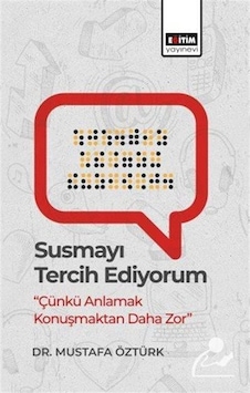 Susmayı Tercih Ediyorum "çünkü Anlamak Konuşmaktan Daha Zor" /... Susmayı Tercih Ediyorum "çünkü Anlamak Konuşmaktan Daha Zor" /...
