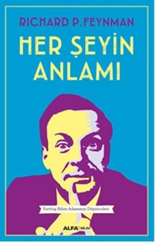 Her Şeyin Anlamı - Richard P. Feynman - Alfa Yayıncılık Her Şeyin Anlamı - Richard P. Feynman - Alfa Yayıncılık