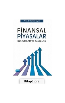 Finansal Piyasalar Kurumlar ve Araçlar - Ferhat Sayım - Nobel Akademik Yayıncılık