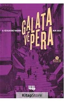 19.Yüzyılın İkinci Yarısında Galata ve Pera - Nur Akın - Literatür Yayıncılık