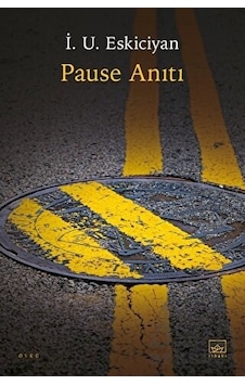 Pause Anıtı - İsahag Uygar Eskiciyan - İthaki Yayınları Pause Anıtı - İsahag Uygar Eskiciyan - İthaki Yayınları