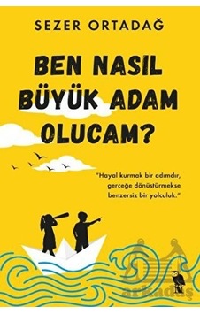 Ben Nasıl Büyük Adam Olucam Ben Nasıl Büyük Adam Olucam