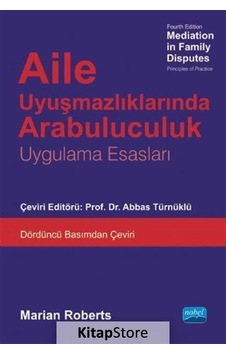 Aile Uyuşmazlıklarında Arabuluculuk-Uygulama Esasları- Nobel Akademik Yayıncılık Aile Uyuşmazlıklarında Arabuluculuk-Uygulama Esasları- Nobel Akademik Yayıncılık