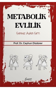 Metabolik Evlilik - Sonsuz Aşkın Sırrı - Ceyhun Dizdarer - Cenevre Fikir Sanat Metabolik Evlilik - Sonsuz Aşkın Sırrı - Ceyhun Dizdarer - Cenevre Fikir Sanat