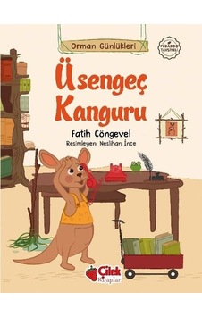 Üşengeç Kanguru - Orman Günlükleri 2 - Fatih Cöngevel - Çilek Kitaplar