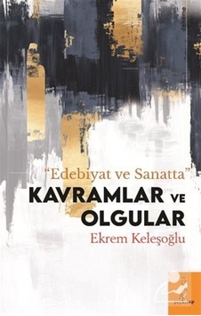 Edebiyat Ve Sanatta Kavram Ve Olgular / Ekrem Keleşoğlu