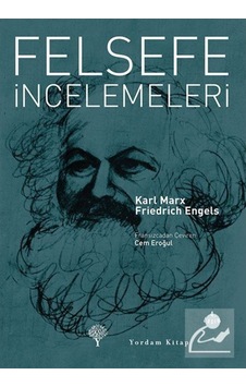 Felsefe İncelemeleri - Karl Marx - Friedrich Engels - Yordam Kitap Felsefe İncelemeleri - Karl Marx - Friedrich Engels - Yordam Kitap