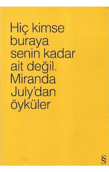 Hiç Kimse Buraya Senin Kadar Ait Değil July'dan Öyküler 1.baskı Renk Sarı Hiç Kimse Buraya Senin Kadar Ait Değil July'dan Öyküler 1.baskı Renk Sarı