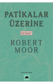 Patikalar Üzerine - Bir Keşif - Robert MoorKitap