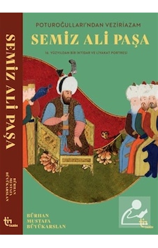 Poturoğullarından Veziriazam Semiz Ali Paşa 16. Yüzyıldan Bir ... Poturoğullarından Veziriazam Semiz Ali Paşa 16. Yüzyıldan Bir ...