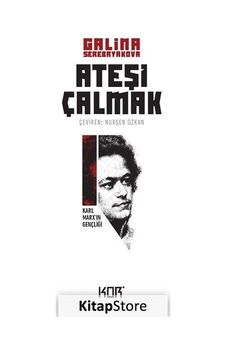 Ateşi Çalmak 1 / Karl Marx 'In Gençliği / Galina Serebryakova