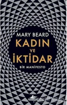 Kadın ve İktidar-Bir Manifesto - Mary Beard - Pegasus
