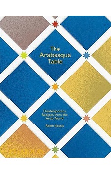 The Arabesque Table: Contemporary Recipes from the Arab World - Reem Kassis - Phaidon The Arabesque Table: Contemporary Recipes from the Arab World - Reem Kassis - Phaidon