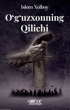 O'g'uzxonning Qilichi - İslam Xolboy - Gülnar Yayınları O'g'uzxonning Qilichi - İslam Xolboy - Gülnar Yayınları