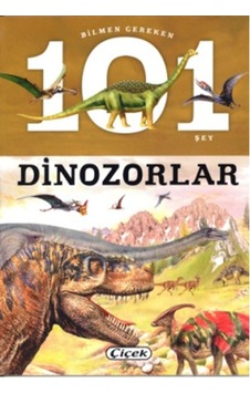 Bilmen Gereken 101 Şey - Dinozorlar- Çiçek Yayıncılık Bilmen Gereken 101 Şey - Dinozorlar- Çiçek Yayıncılık