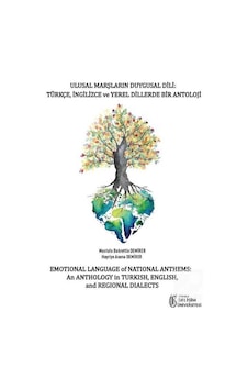 Ulusal Marşların Duygusal Dili: Türkçe İngilizce ve Yerel Dillerde Bir Antoloji - Emotional Language - Mustafa Kültür 28354065 Ulusal Marşların Duygusal Dili: Türkçe İngilizce ve Yerel Dillerde Bir Antoloji - Emotional Language - Mustafa Kültür 28354065