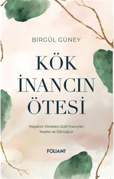 Kök İnancın Ötesi / Birgül Güney