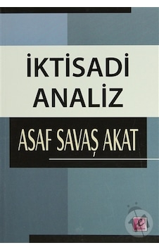 İktisadi Analiz - Asaf Savaş Akat - Efil Yayınevi Yayınları İktisadi Analiz - Asaf Savaş Akat - Efil Yayınevi Yayınları