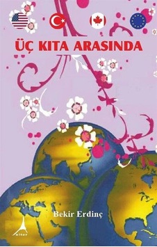Üç Kıta Arasında / Bekir Erdinç Üç Kıta Arasında / Bekir Erdinç