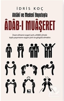 Adab-ı Muaşeret - İdris Koç Adab-ı Muaşeret - İdris Koç