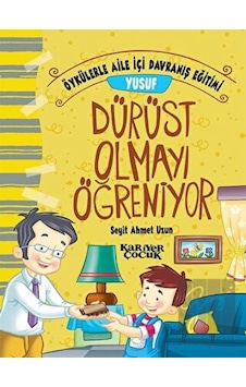 Yusuf Dürüst Olmayı Öğreniyor-Öykülerle Aile İçi Davranış Eğitimi - Seyit Ahmet Uzun - Kariyer Çocuk Yusuf Dürüst Olmayı Öğreniyor-Öykülerle Aile İçi Davranış Eğitimi - Seyit Ahmet Uzun - Kariyer Çocuk