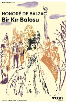 Bir Kır Balosu - Kısa Klasikler 65 - Honore de Balzac - Can Yayınları Bir Kır Balosu - Kısa Klasikler 65 - Honore de Balzac - Can Yayınları