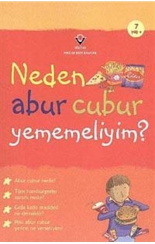 Neden Abur Cubur Yememeliyim? - Tübitak Yayınları Neden Abur Cubur Yememeliyim? - Tübitak Yayınları
