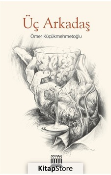 Üç Arkadaş - Ömer Küçükmehmetoğlu - Anatolia Kültür Üç Arkadaş - Ömer Küçükmehmetoğlu - Anatolia Kültür