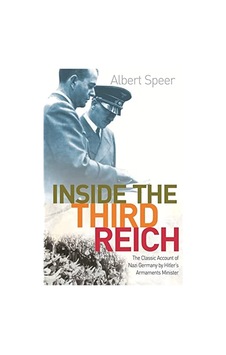 Inside The Third Reich: The Classic Account Of Nazi Germany By Hitler's Armaments Minister Inside The Third Reich: The Classic Account Of Nazi Germany By Hitler's Armaments Minister