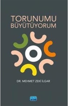 Torunumu Büyütüyorum / Dr. Mehmet Zeki İlgar Torunumu Büyütüyorum / Dr. Mehmet Zeki İlgar