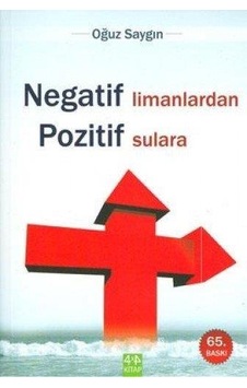 Negatif Limanlardan Pozitif Sulara - Oğuz Saygın - Karma Kitaplar Negatif Limanlardan Pozitif Sulara - Oğuz Saygın - Karma Kitaplar