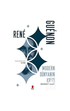 Modern Dünyanın Krizi - Rene Guenon - Kapı Yayınları Modern Dünyanın Krizi - Rene Guenon - Kapı Yayınları