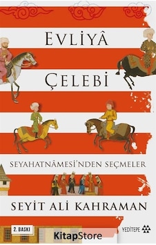 Evliya Çelebi Seyahatnamesi'nden Seçmeler - Seyit Ali Kahraman - Yeditepe Yayınevi Evliya Çelebi Seyahatnamesi'nden Seçmeler - Seyit Ali Kahraman - Yeditepe Yayınevi