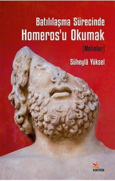 Batılılaşma Sürecinde Homeros'u Okumak Metinler / Süheyla Yü...