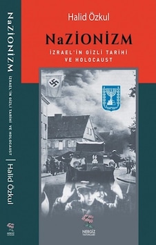 Nazionizm - İzrael'in Gizli Tarihi ve Holocaust - Halid Özkul - Nergiz Yayınları Nazionizm - İzrael'in Gizli Tarihi ve Holocaust - Halid Özkul - Nergiz Yayınları