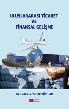 Uluslararası Ticaret ve Finansal Gelişme - Hasan Serdar Alpdündar - Berikan Yayınevi