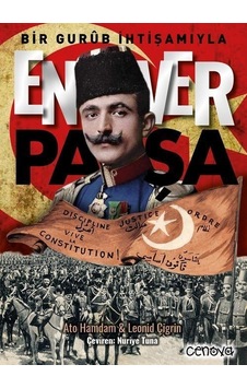 Bir Gurub İhtişamıyla Enver Paşa - Ato Hamdam - Cenova Bir Gurub İhtişamıyla Enver Paşa - Ato Hamdam - Cenova