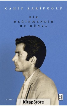 Bir Değirmendir Bu Dünya - Cahit Zarifoğlu - Ketebe Bir Değirmendir Bu Dünya - Cahit Zarifoğlu - Ketebe
