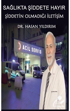Sağlıkta Şiddete Hayır! Şiddetin Olmadığı İletişim - Hasan Yıldırım - Platanus Publishing